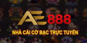 Ae888 - Thế Giới Giải Trí Đa Sắc Màu, Kiếm Tiền Siêu Dễ