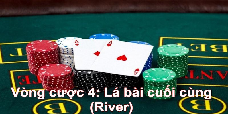 Chơi Poker K8 hãy cẩn trọng ở còng cược 4 “river”