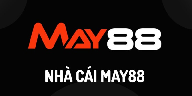 May88 - Địa Chỉ Cá Cược Lý Tưởng, Thu Tiền Thưởng Mỏi Tay