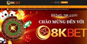 8Kbet – nhà cái quốc dân của người Việt